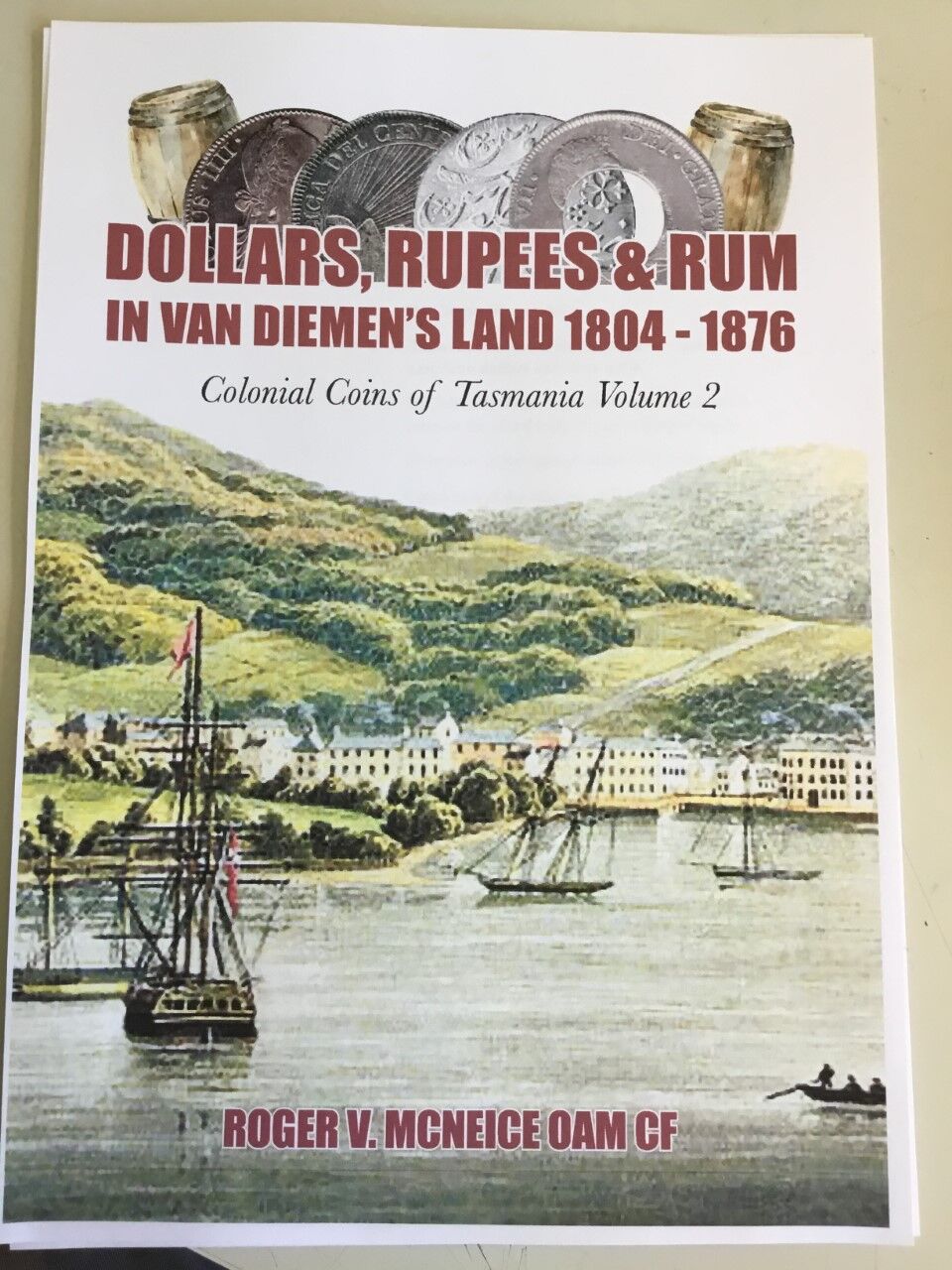 Dollars, Rupees & Rum in Van Diemen's Land 1804-1876 Volume 2 Soft Cover